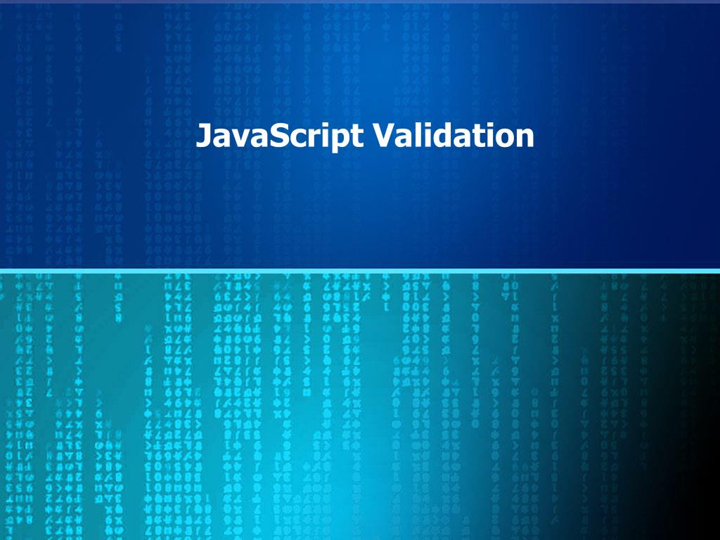 PPT - JavaScript Validation PowerPoint Presentation, free download - ID ...