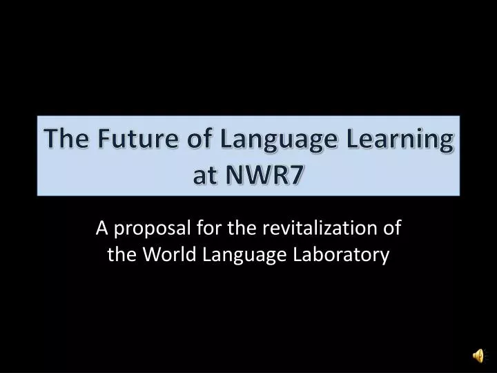 the future of language learning at nwr7