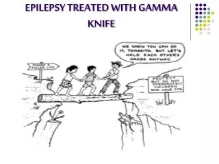 EPILEPSY TREATED WITH GAMMA KNIFE