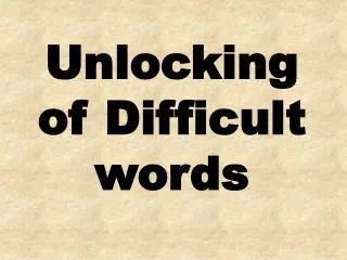 Unlocking of Difficult words