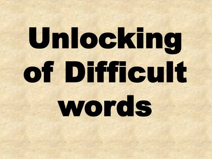 unlocking of difficult words
