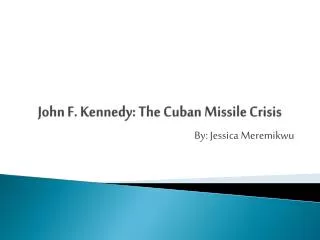 John F. Kennedy: The Cuban Missile Crisis