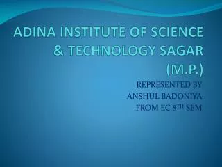 ADINA INSTITUTE OF SCIENCE &amp; TECHNOLOGY SAGAR (M.P.)