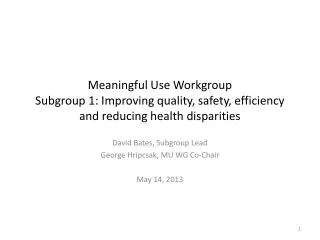 David Bates, Subgroup Lead George Hripcsak, MU WG Co-Chair May 14, 2013