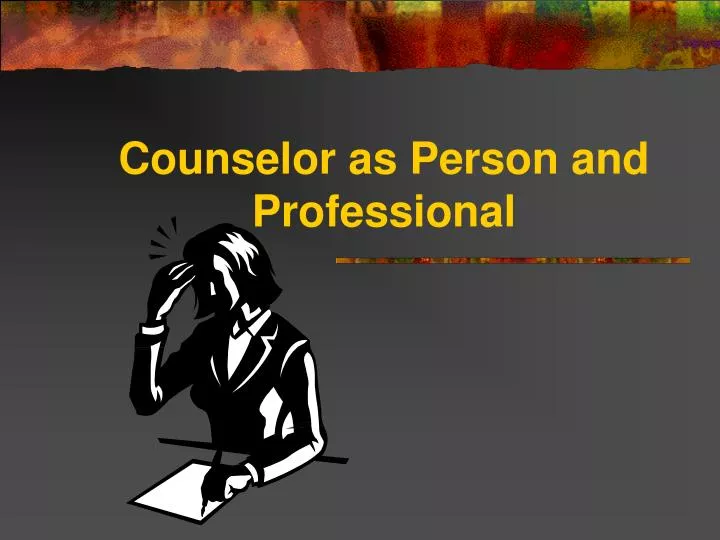 counselor as person and professional