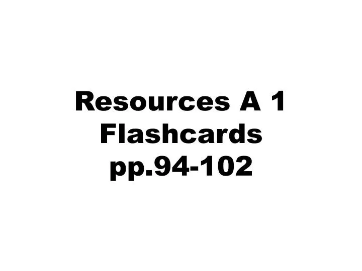 resources a 1 flashcards pp 94 102
