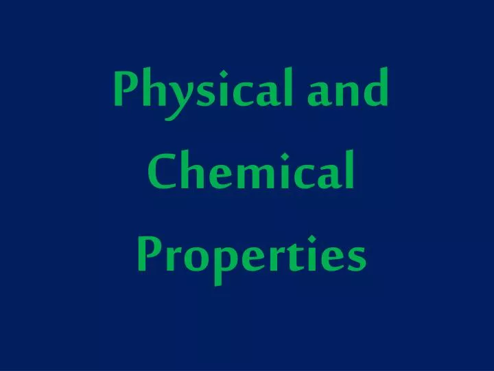 physical and chemical properties