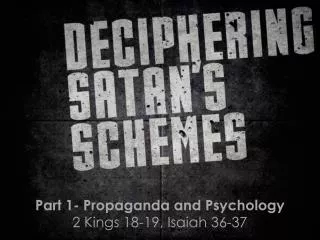 Part 1- Propaganda and Psychology 2 Kings 18-19, Isaiah 36-37