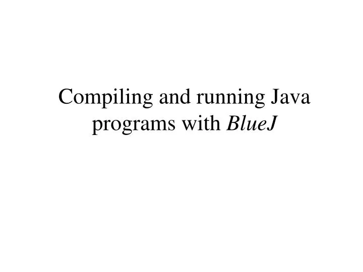 compiling and running java programs with bluej