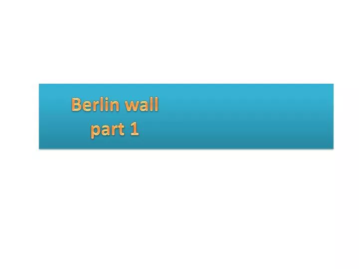 b erlin wall part 1
