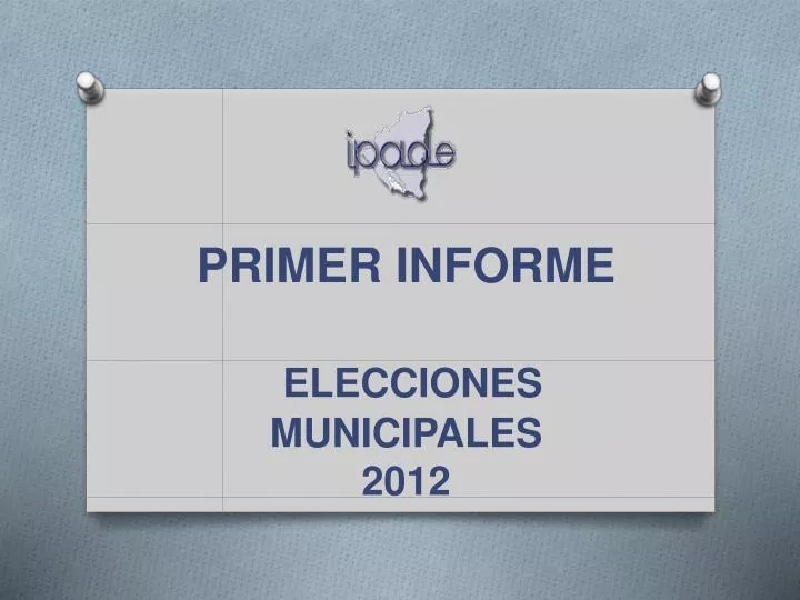 primer informe elecciones municipales 2012