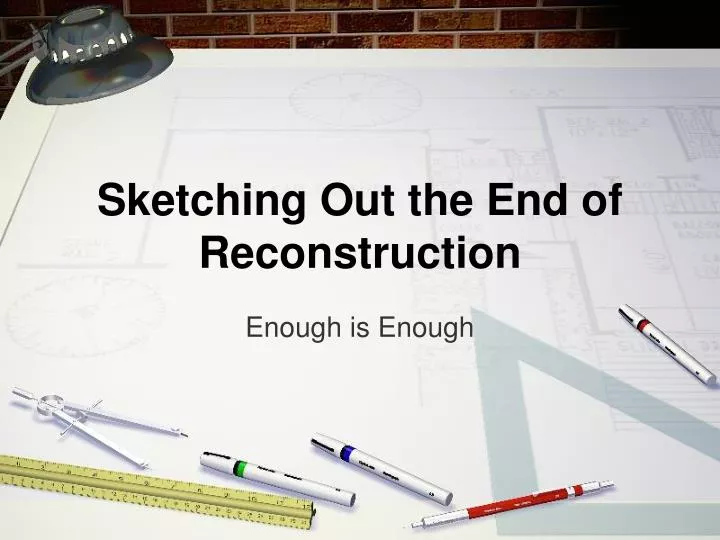 sketching out the end of reconstruction