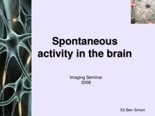 Spontaneous activity in the brain
