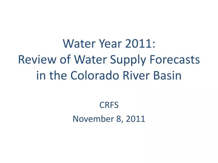water year 2011 review of water supply forecasts in the colorado river basin