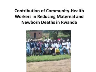 Contribution of Community-Health Workers in Reducing Maternal and Newborn Deaths in Rwanda