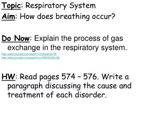 Topic : Respiratory System Aim : How does breathing occur?