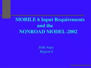 MOBILE 6 Input Requirements 	 and the NONROAD MODEL-2002