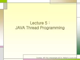 Lecture 5 : JAVA Thread Programming
