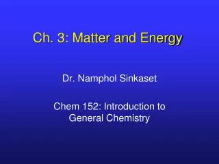 Ch. 3: Matter and Energy