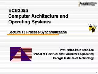 ECE3055 Computer Architecture and Operating Systems Lecture 12 Process Synchronization