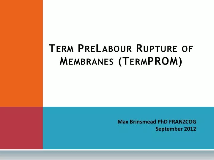 term prelabour rupture of membranes termprom