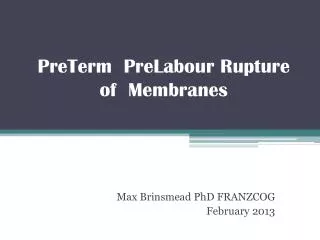 PreTerm PreLabour Rupture of Membranes