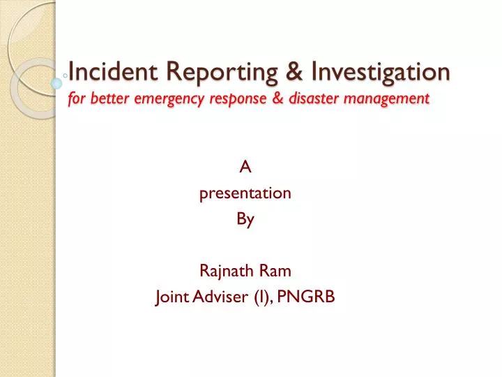 incident reporting investigation for better emergency response disaster management