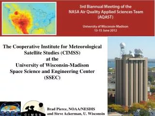 The Cooperative Institute for Meteorological Satellite Studies (CIMSS) a t the