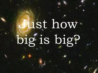 Just how big is big?