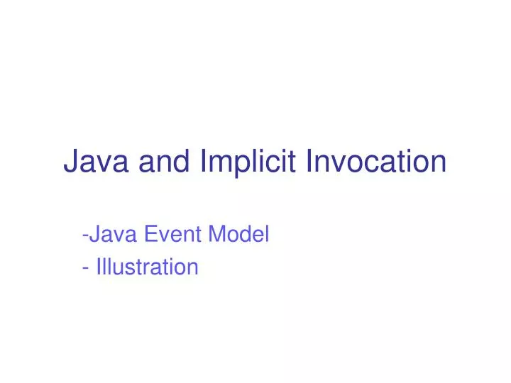 java and implicit invocation