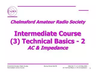 Chelmsford Amateur Radio Society Intermediate Course (3) Technical Basics - 2 AC &amp; Impedance
