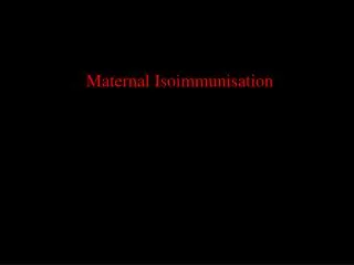 Maternal Isoimmunisation