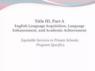Title III, Part A English Language Acquisition, Language Enhancement, and Academic Achievement