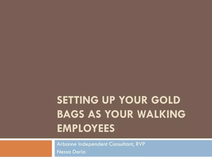 setting up your gold bags as your walking employees