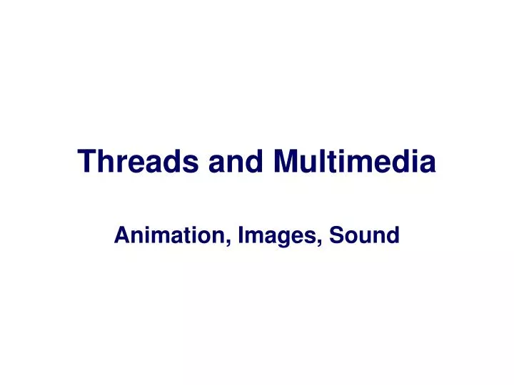 threads and multimedia