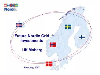 Future Nordic Grid Investments Ulf Moberg February, 2007