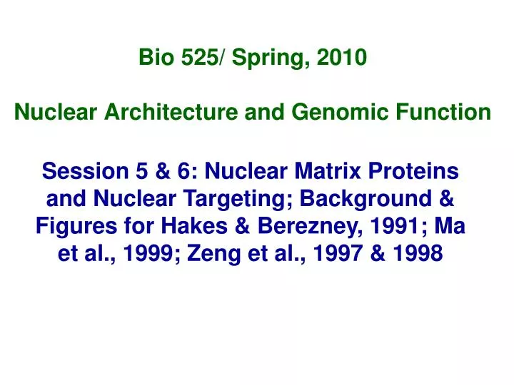 bio 525 spring 2010 nuclear architecture and genomic function