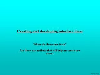 Creating and developing interface ideas