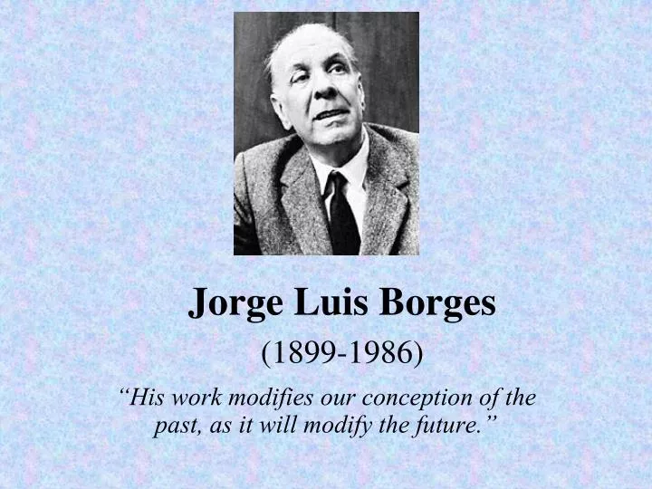 jorge luis borges 1899 1986