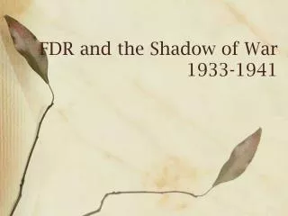 FDR and the Shadow of War 1933-1941