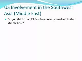 US Involvement in the Southwest Asia (Middle East)