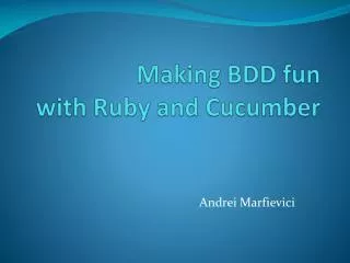 Making BDD fun with Ruby and Cucumber