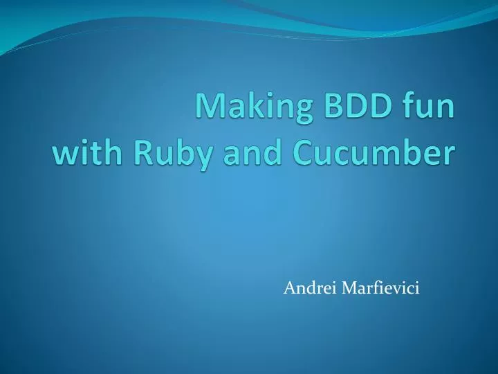 making bdd fun with ruby and cucumber