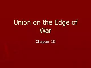 Union on the Edge of War