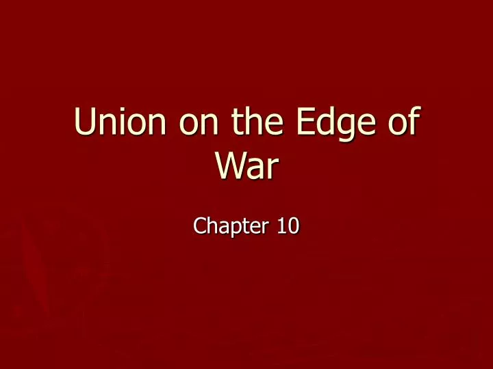union on the edge of war