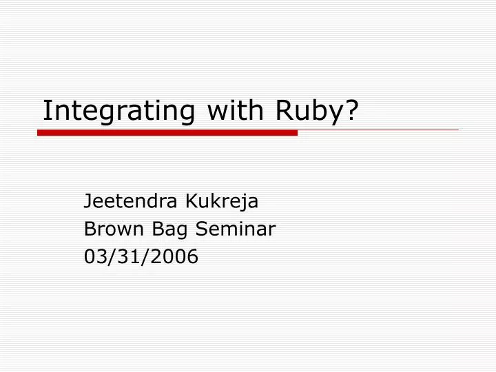 integrating with ruby