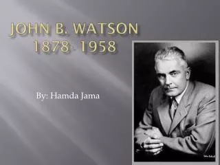 John B. Watson 1878- 1958