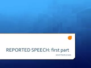 REPORTED SPEECH: first part