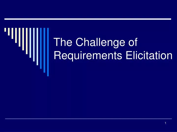 the challenge of requirements elicitation