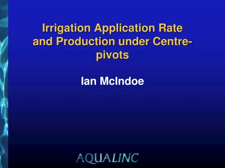 irrigation application rate and production under centre pivots ian mcindoe
